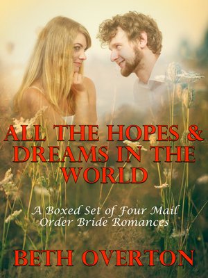 cover image of All the Hopes & Dreams In the World (A Boxed Set of Four Mail Order Bride Romances)